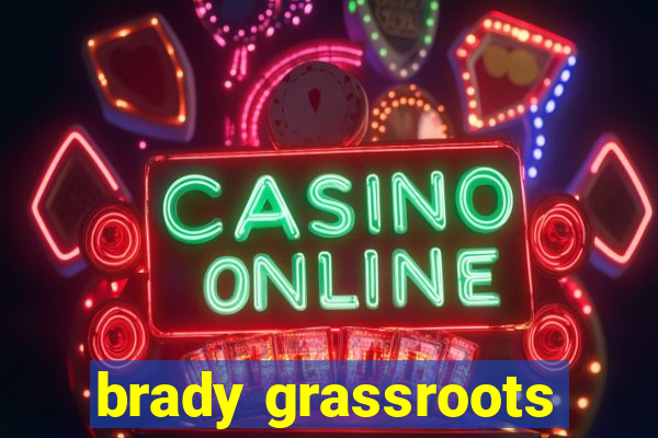 brady grassroots